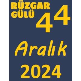 RÜZGAR GÜLÜ ARALIK 2024 (44. SAYI)