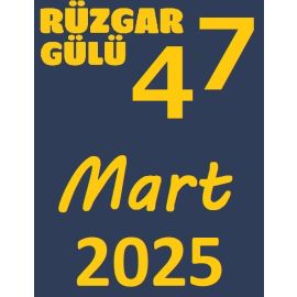 RÜZGAR GÜLÜ MART 2025 (47. SAYI)