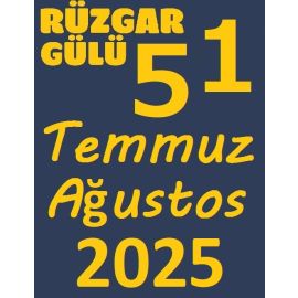 RÜZGAR GÜLÜ TEMMUZ-AĞUSTOS 2025 (51. SAYI)