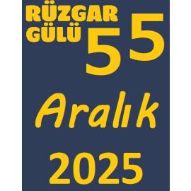 RÜZGAR GÜLÜ ARALIK 2025 (55. SAYI)